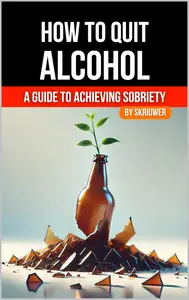 How to Quit Alcohol A Comprehensive Guide to Achieving Sobriety