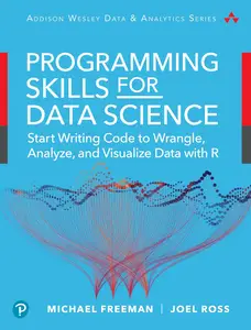 Programming Skills for Data Science Start Writing Code to Wrangle, Analyze, and Visualize Data with R [Repost]