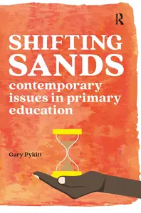 Shifting Sands Contemporary issues in primary schools (Practical Teaching)