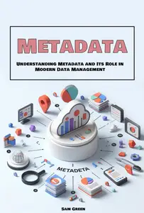 Metadata  Understanding Metadata and Its Role in Modern Data Management