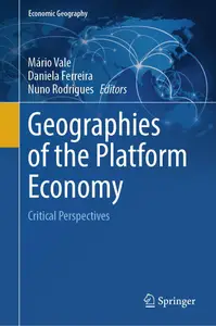 Geographies of the Platform Economy Critical Perspectives (Economic Geography)