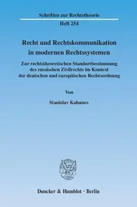 Recht und Rechtskommunikation in modernen Rechtssystemen Zur rechtstheoretischen Standortbestimmung des russischen Zivilrechts