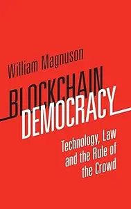 Blockchain Democracy Technology, Law and the Rule of the Crowd