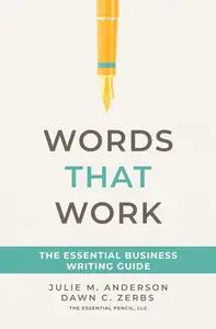 Words That Work The Essential Business Writing Guide