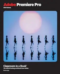 Adobe Premiere Pro Classroom in a Book 2025 Release