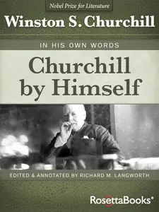 Churchill by Himself In His Own Words