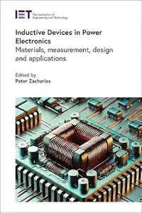 Inductive Devices in Power Electronics Materials, measurement, design and applications