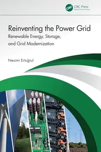 Reinventing the Power Grid Renewable Energy, Storage, and Grid Modernization