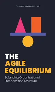 The Agile Equilibrium Balancing Organizational Freedom and Structure