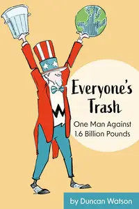 Everyone's Trash One Man Against 1.6 Billion Pounds