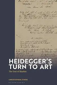 Heidegger's Turn To Art The Uses of Rhythm