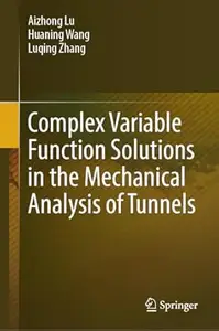 Complex Variable Function Solutions in the Mechanical Analysis of Tunnels