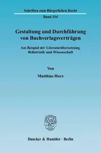 Gestaltung und Durchführung von Buchverlagsverträgen Am Beispiel der Literaturübersetzung, Belletristik und Wissenschaft