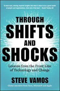 Through Shifts and Shocks Lessons from the Front Line of Technology and Change