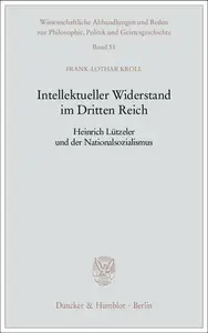 Intellektueller Widerstand im Dritten Reich Heinrich Lützeler und der Nationalsozialismus