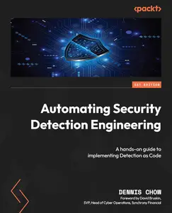 Automating Security Detection Engineering A hands–on guide to implementing Detection as Code