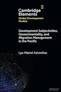 Development Subjectivities, Governmentality, and Migration Management in the Pacific