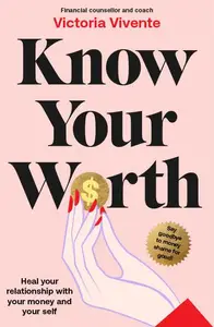 Know Your Worth Heal your relationship with your money and your self