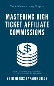 The Affiliate Marketing Blueprint  Mastering High Ticket Commissions