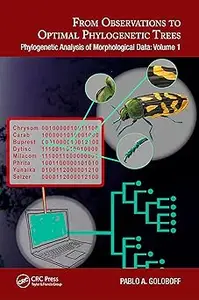 From Observations to Optimal Phylogenetic Trees Phylogenetic Analysis of Morphological Data Volume 1