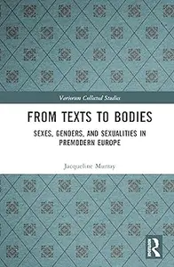 From Texts to Bodies Sexes, Genders, and Sexualities in Premodern Europe