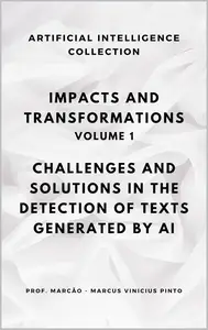 IMPACTS AND TRANSFORMATIONS CHALLENGES AND SOLUTIONS IN THE DETECTION OF TEXTS GENERATED BY ARTIFICIAL INTELLIGENCE