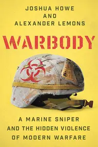 Warbody A Marine Sniper and the Hidden Violence of Modern Warfare