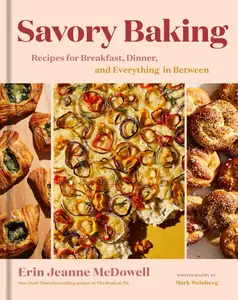 Savory Baking An Innovative Pastry Cookbook with a Healthy Twist, Bake Your Way to a Healthier You!