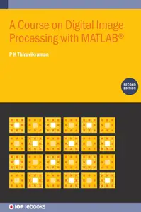 Course on Digital Image Processing with MATLAB® (Second Edition)