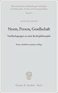 Norm, Person, Gesellschaft Vorüberlegungen zu einer Rechtsphilosophie