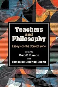 Teachers and Philosophy Essays on the Contact Zone