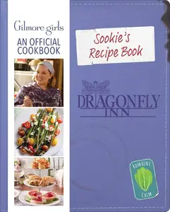 Sookie's Recipe Book Gilmore Girls An Official Cookbook