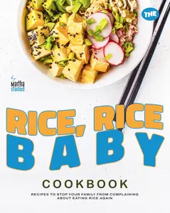 The Rice, Rice, Baby Cookbook