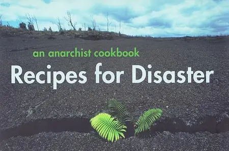 Recipes For Disaster An Anarchist Cookbook A Moveable Feast