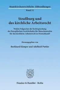 Straßburg und das kirchliche Arbeitsrecht Welche Folgen hat die Rechtsprechung des Europäischen Gerichtshofes für Menschenrech