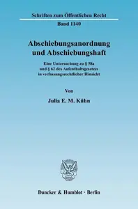 Abschiebungsanordnung und Abschiebungshaft Eine Untersuchung zu § 58a und § 62 des Aufenthaltsgesetzes in verfassungsrechtlich