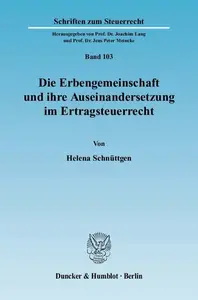 Die Erbengemeinschaft und ihre Auseinandersetzung im Ertragsteuerrecht