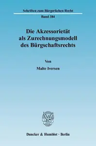 Die Akzessorietät als Zurechnungsmodell des Bürgschaftsrechts