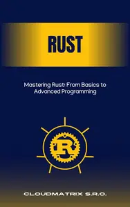 Mastering Rust From Basics to Advanced Programming