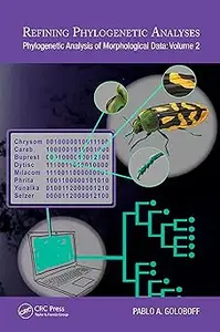 Refining Phylogenetic Analyses Phylogenetic Analysis of Morphological Data Volume 2