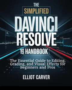 The Simplified DaVinci Resolve 19 Handbook