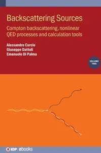 Backscattering Sources, Volume 2 Compton backscattering, nonlinear QED processes and calculation tools