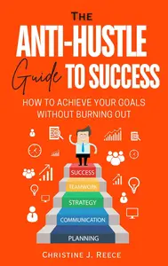 The Anti–Hustle Guide to Success