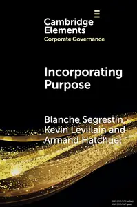 Incorporating Purpose The New Legal Foundations for the Corporation and its Management