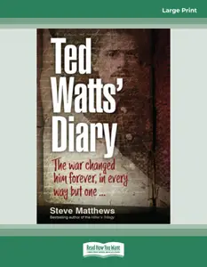 Ted Watt's Diary The war changed him forever, in every way but one