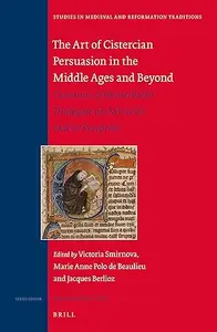 The Art of Cistercian Persuasion in the Middle Ages and Beyond