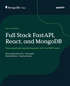 Full Stack FastAPI, React, and MongoDB Fast–paced web app development with the FARM stack