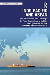 Indo–Pacific and ASEAN New Balances and New Challenges for Asian Integration and Stability