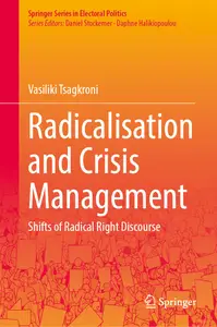 Radicalisation and Crisis Management Shifts of Radical Right Discourse (Springer Series in Electoral Politics)