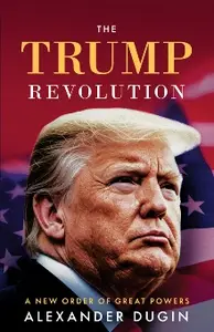 The Trump Revolution A New Order of Great Powers